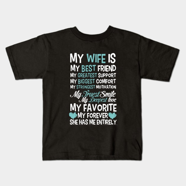 My Wife Is My Best Friend My Greatest Support My Biggest Comfort My Strongest Motivation My Favorite Wife Kids T-Shirt by dieukieu81